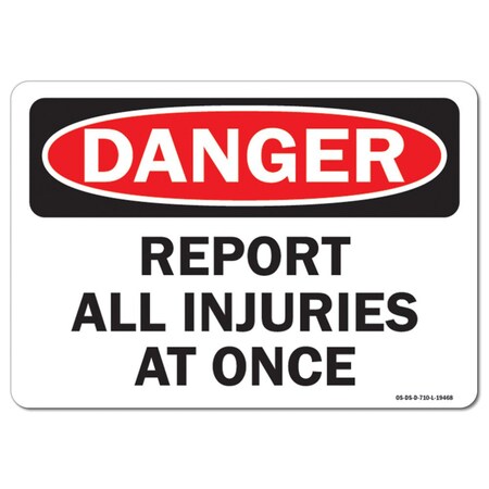Signmission OSHA Danger Decal, Report All Injuries At Once, 18in X 12in Decal, 12" W, 18" L, Landscape OS-DS-D-1218-L-19468